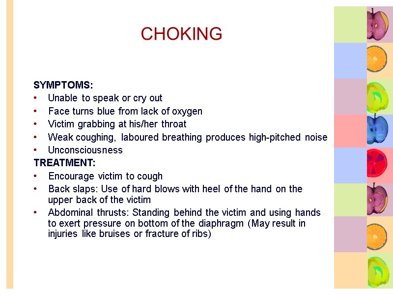 CHOKING SYMPTOMS: Unable to speak or cry out Face turns blue from lack of